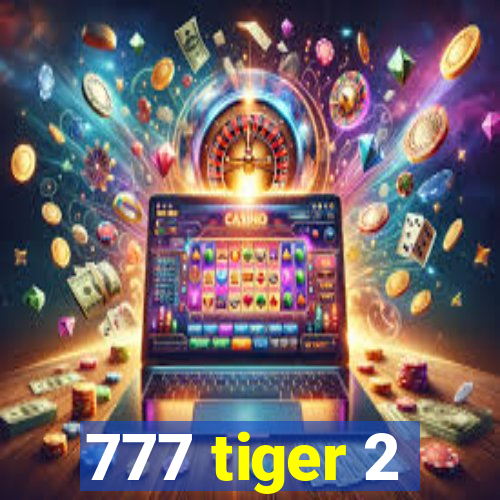 777 tiger 2